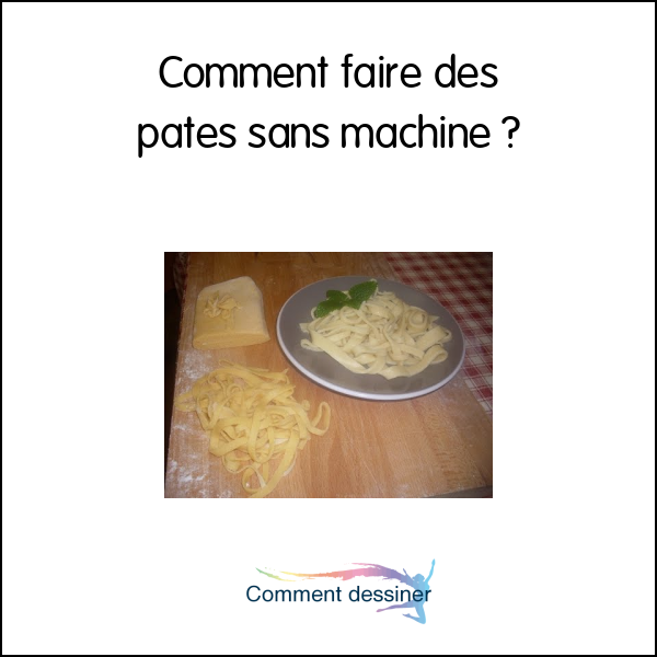 Comment faire des pates sans machine